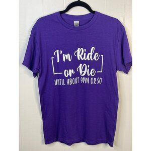 Im Ride Or Die Until About 9PM Or So Purple T-Shirt Gildan Heavy Cotton Medium
